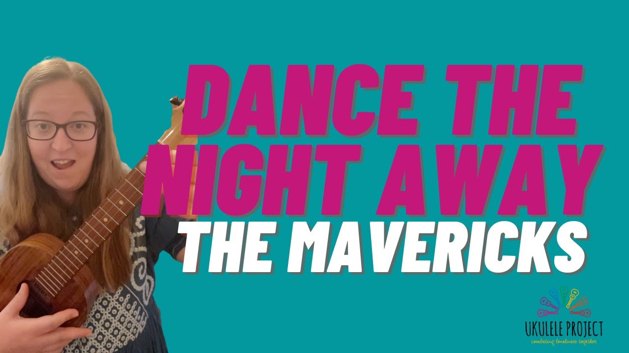 Dance the Night Away - The Mavericks Ukulele Play along and Tutorial