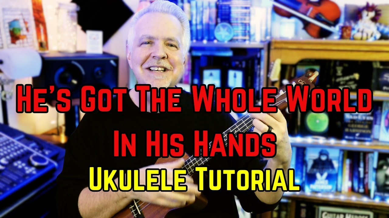 He's Got The Whole World In His Hands | Ukulele Tutorial