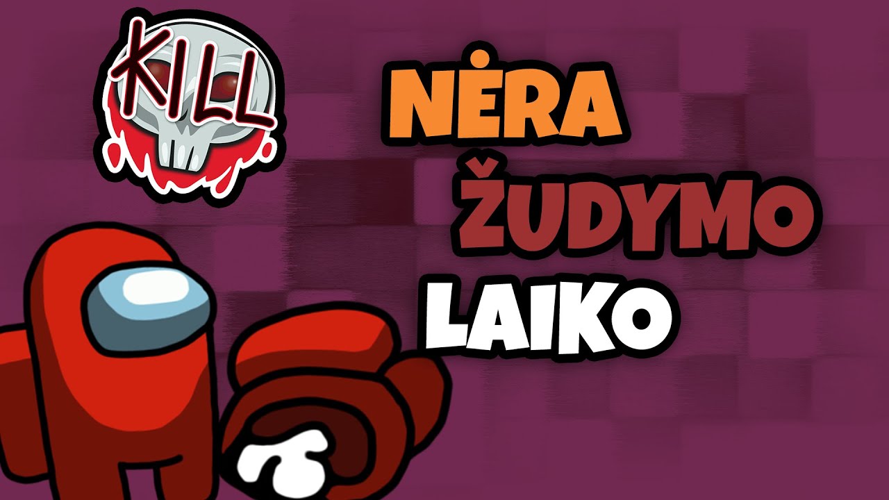 AMONG US, BET NĖRA ŽUDYMO LAIKO!