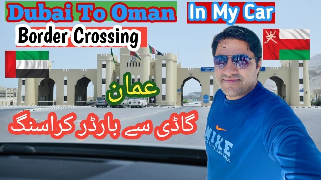 Dubai to Oman by road border crossing on my car | Pakistani UAE to Oman by road visa on arrival 