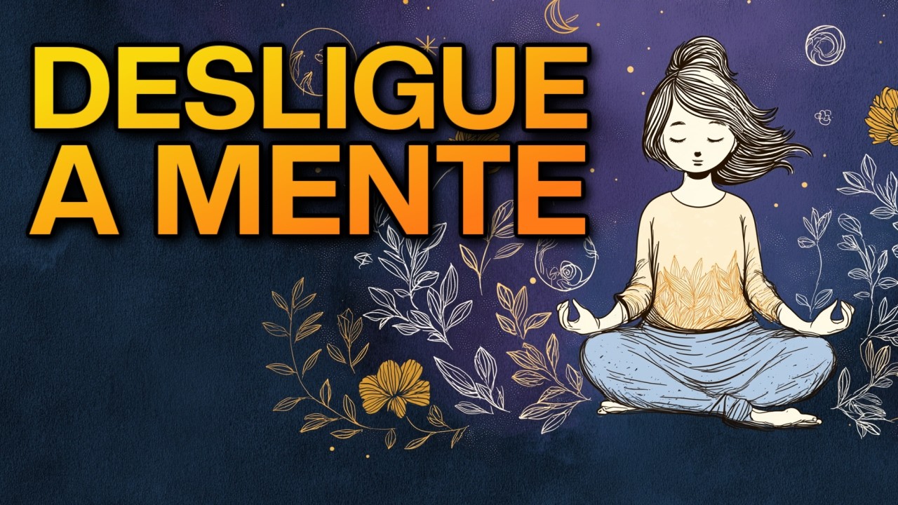 Se a Mente Não Desliga, Ouça Isso: Meditação para Dormir (Adeus Insônia)