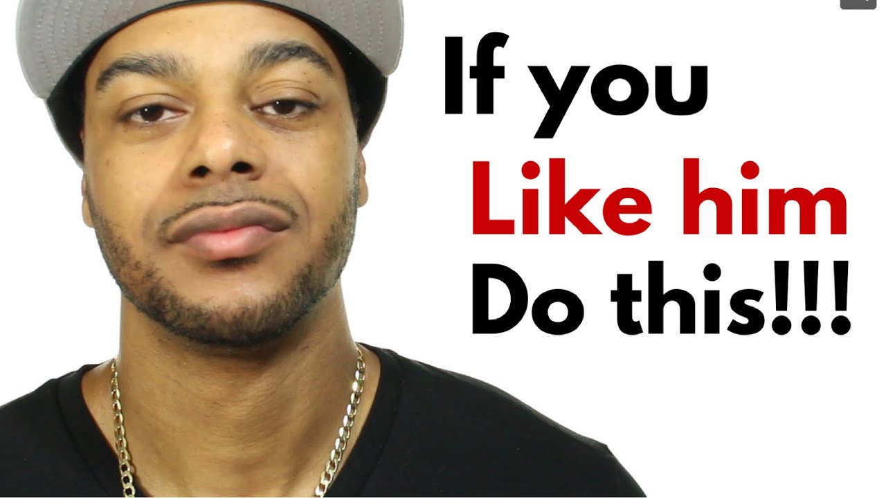 4 things you must do if you like a guy