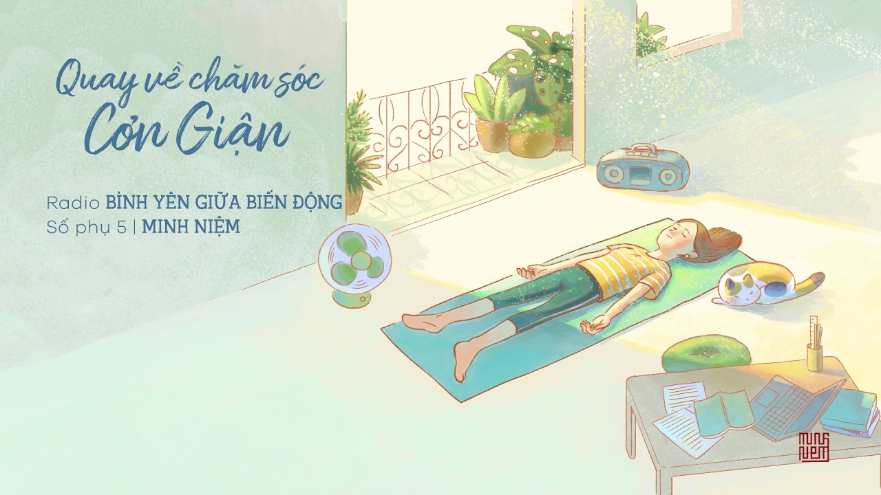 MINH NIỆM | Radio BÌNH YÊN GIỮA BIẾN ĐỘNG | Số phụ 5: Quay Về Chăm Sóc Cơn Giận