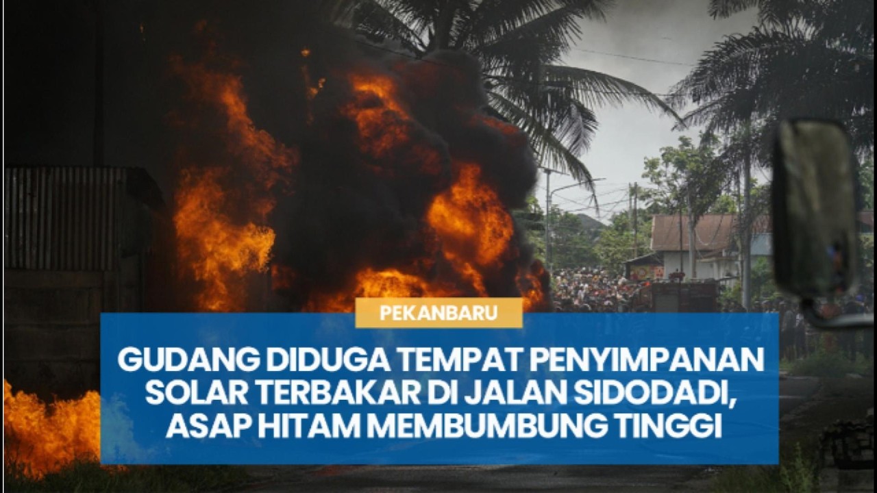 Gudang Terbakar Keluarkan Asap Hitam Pekat di Pekanbaru, Diduga Tempat Penyimpanan Solar