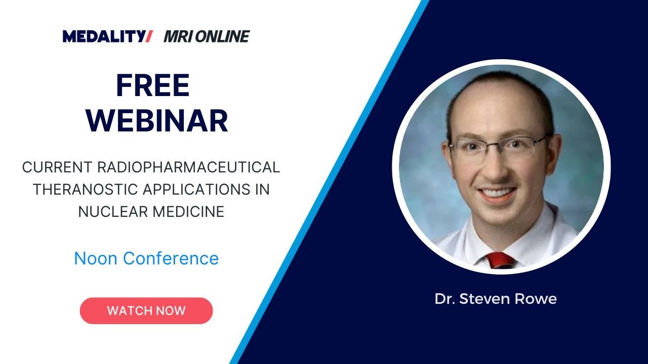 Current Radiopharmaceutical Theranostic Applications in Nuclear Medicine with Dr. Steven Rowe