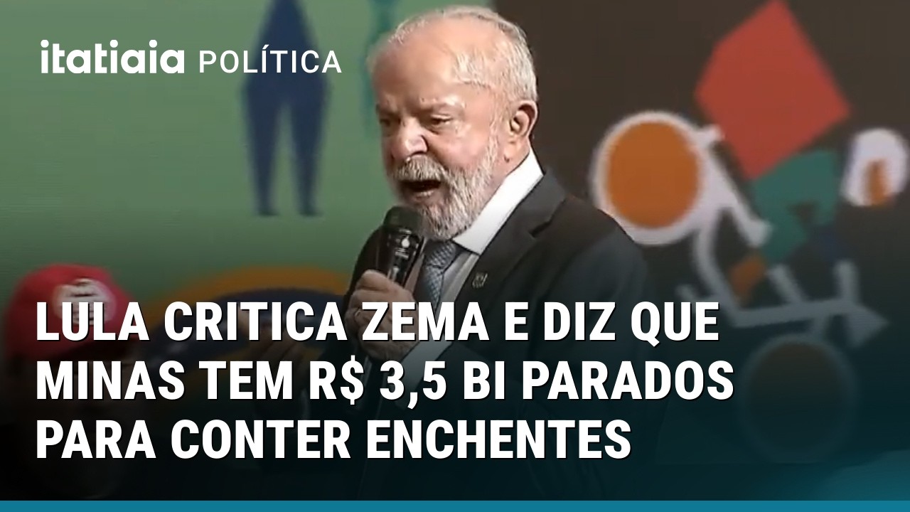 LULA CRITICA GOVERNO ZEMA E DIZ QUE MINAS TEM R$ 3,5 BI PARADOS PARA CONTER ENCHENTES