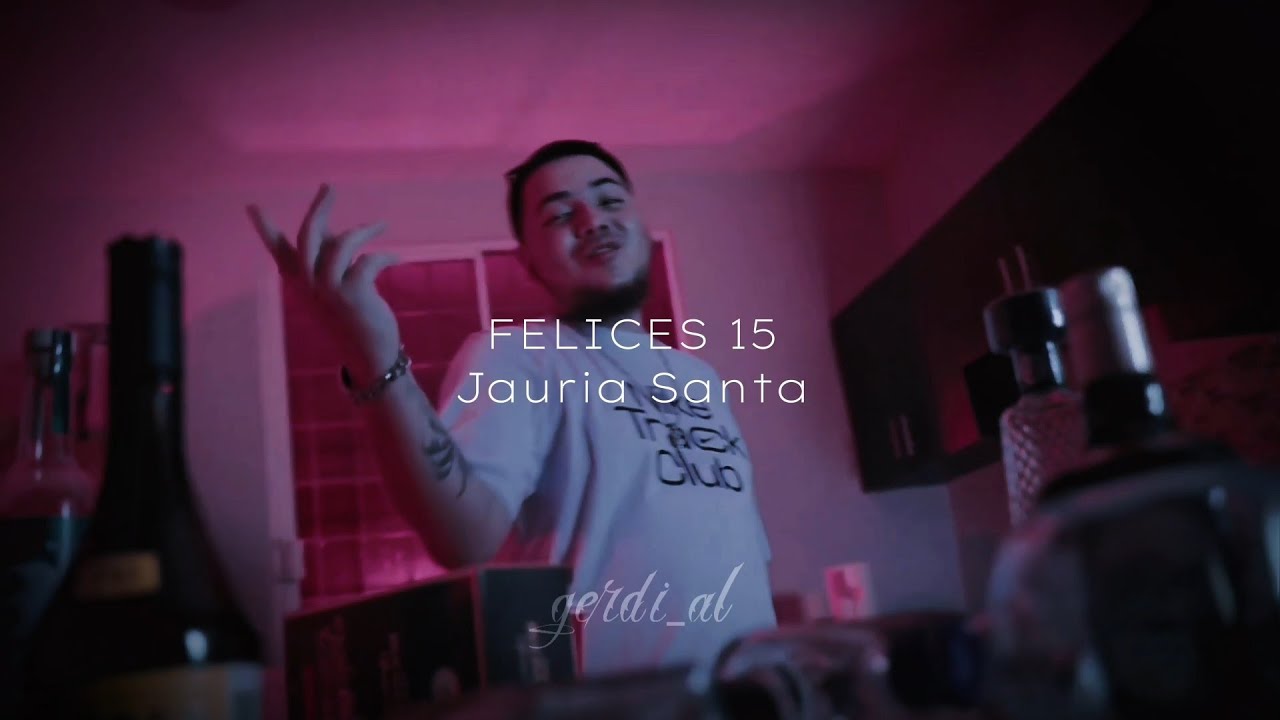 “FELICES 15 ’ //JAURIA SANTA// PREVIO (Nunca Subido)
