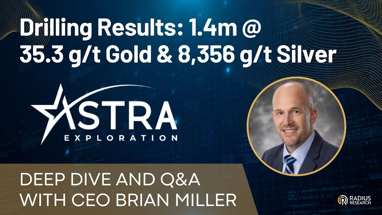 Astra Exploration (ASTR) Drills 1.4m Grading 35.3g/t Gold & 8,356 g/t Silver: CEO Brian Miller
