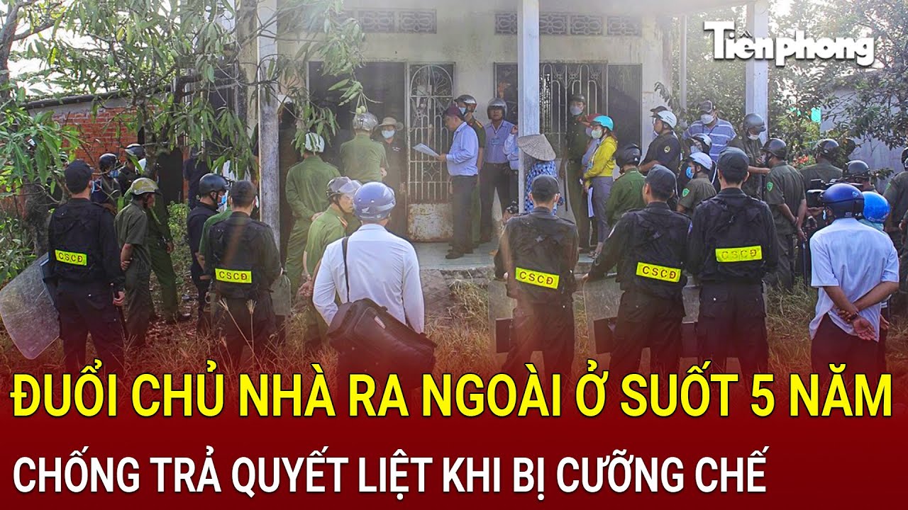 Vô tư phá khóa “ở ké” đuổi chủ nhà ra ngoài ở suốt 5 năm, cặp vợ chồng chống trả công an quyết liệt