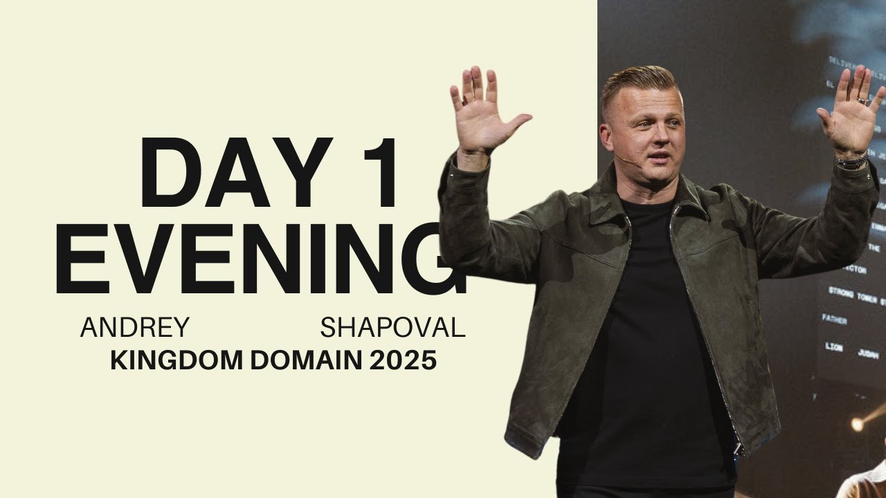 Kingdom Domain 2025 | Andrey Shapoval | Day 1 | Evening
