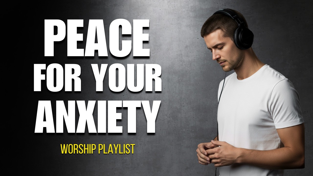 Comfort Worship Playlist | 5 Songs Of Comfort And Hope For The Anxious Heart