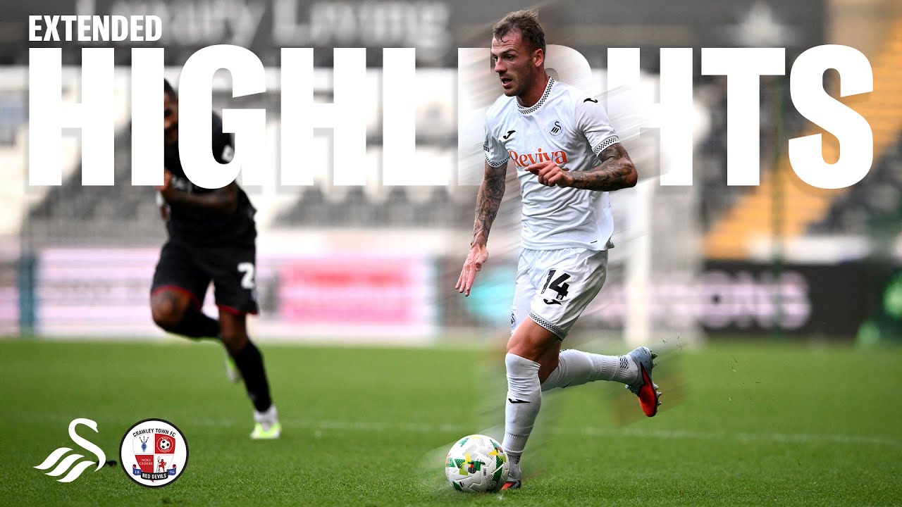 Swansea City v Crawley Town | Extended Highlights