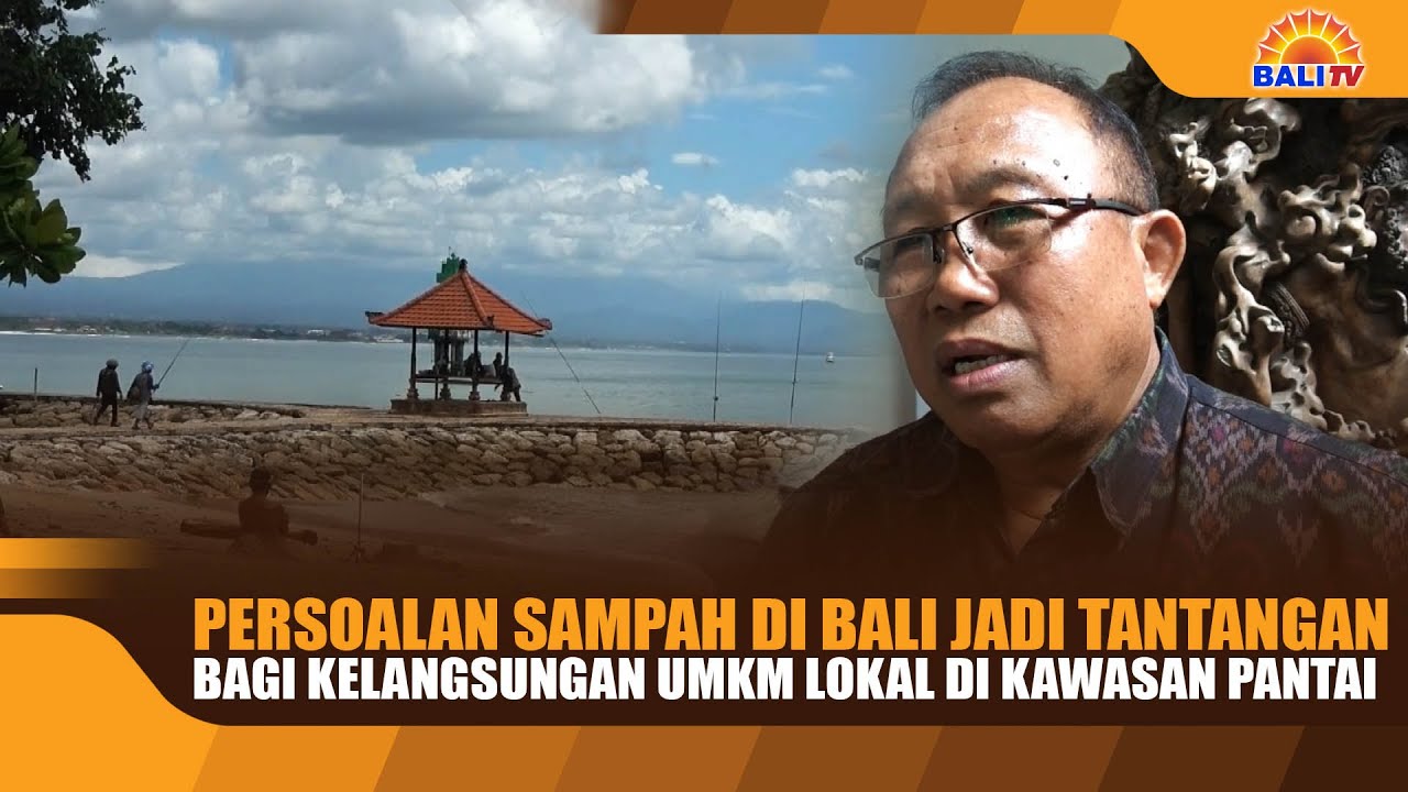 PERSOALAN SAMPAH DI BALI JADI TANTANGAN BAGI KELANGSUNGAN UMKM LOKAL DI KAWASAN PANTAI