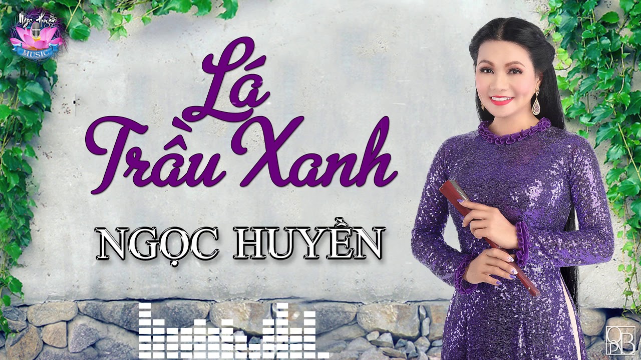 L&aacute; Trầu Xanh | Ngọc Huyền