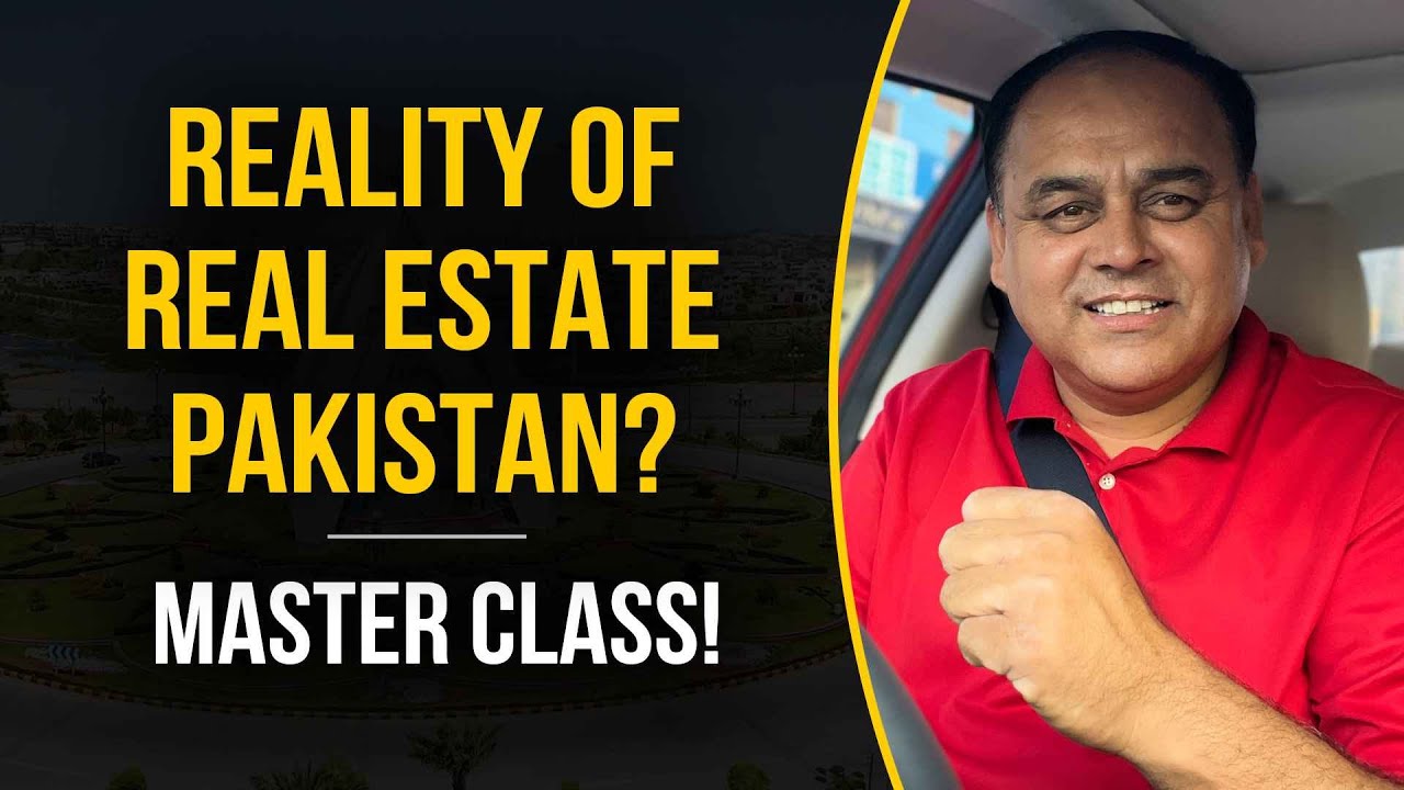 What Is The Reality Of Real Estate Pakistan? Master Class On The Reality Of Real Estate Pakistan?