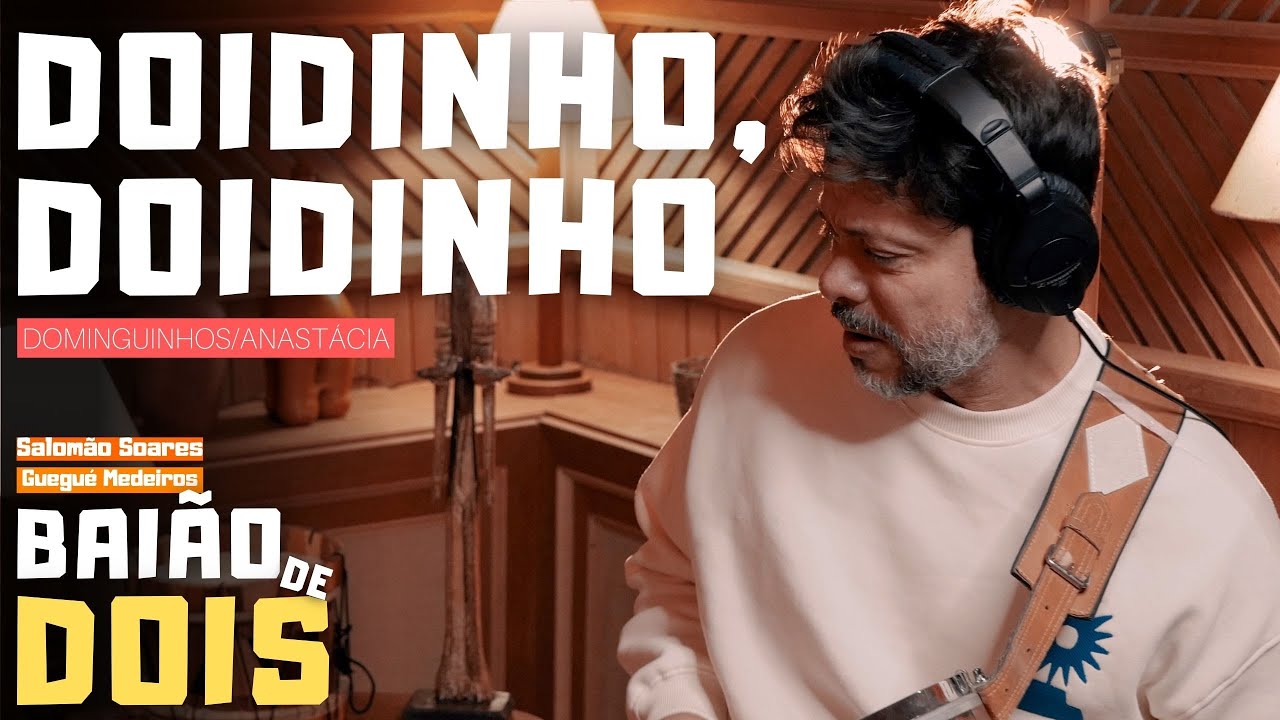 Doidinho, Doidinho | Salomão Soares e Guegué Medeiros | 'BaiãoDeDois'