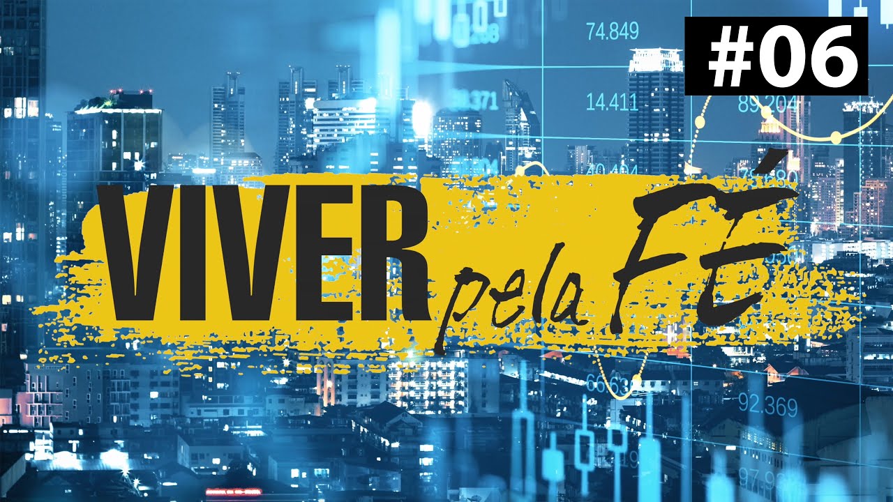 Viver Pela Fé #06