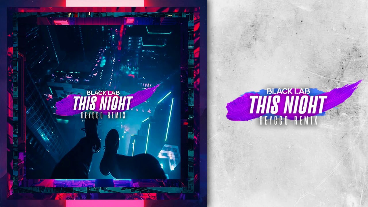 BLACK LAB/THIS NIGHT [deycco remix]