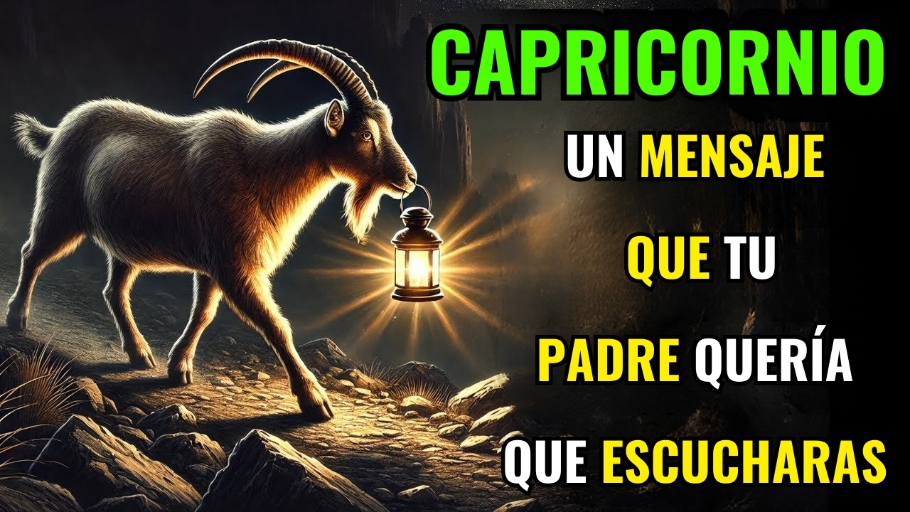 ♑💔 CAPRICORNIO – TU PADRE TE DEJÓ ESTE MENSAJE