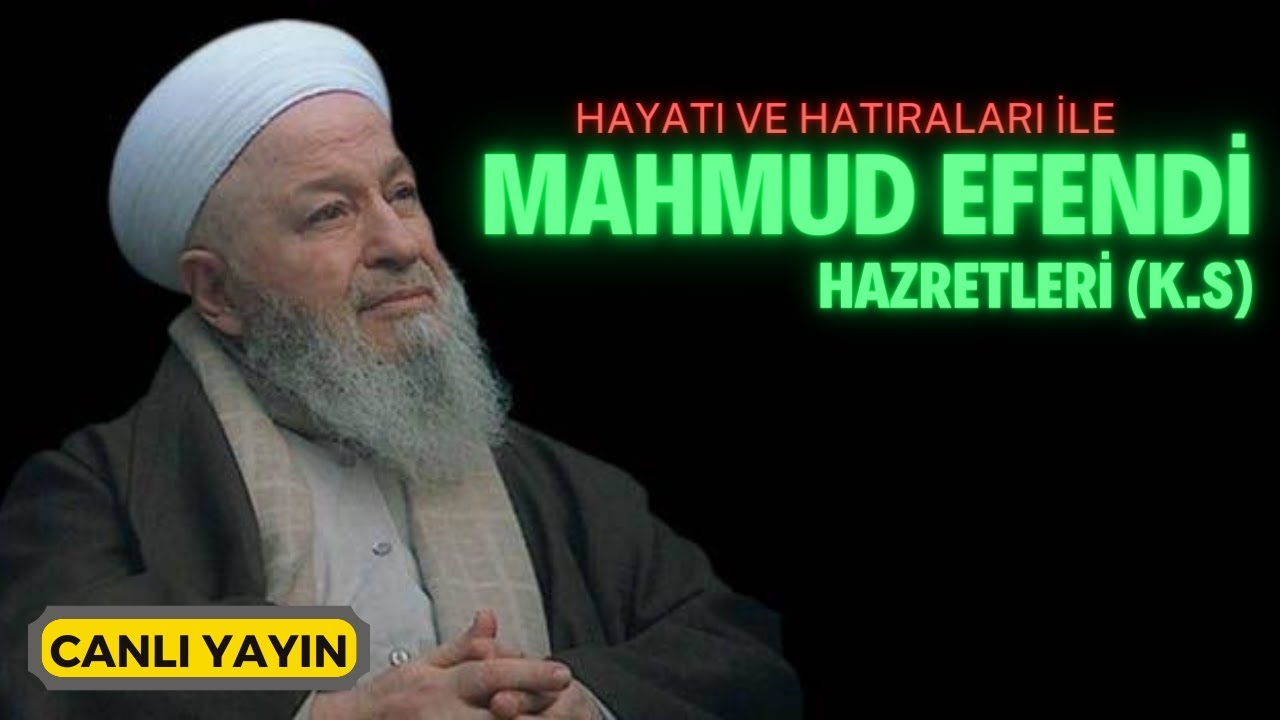 Mahmud Efendi Hazretleri (k.s) - Hatıraları - Kerametleri - Canlı Yayın | Kerim Tunç