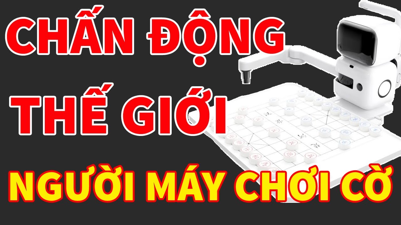 Người Máy Trí Tuệ Nhân Tạo (AI) Thách Đấu Kỳ Vương - Ván Cờ Tướng Chấn Động Thế Giới