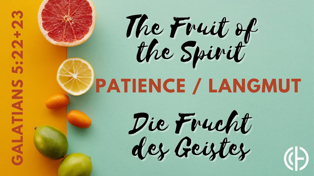Galater 5:22 - Langmut - Die Frucht des Geistes - Gottesdienst Calvary Chapel Heidelberg 13.11.2022
