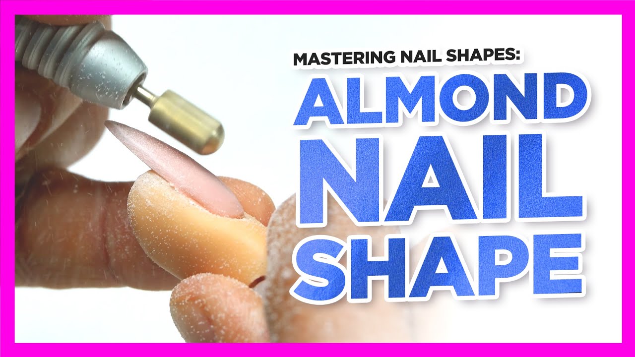 Nail Shapes 101 Tutorial | Almond Acrylic Nails