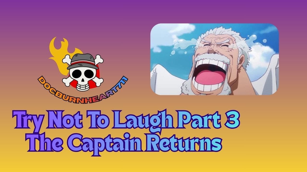 Try Not to Laugh Part 3 The Captain Returns