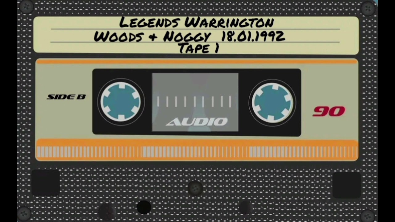 Legends Warrington | Woods & Noggy  | 18.01.1992 | Tape 1