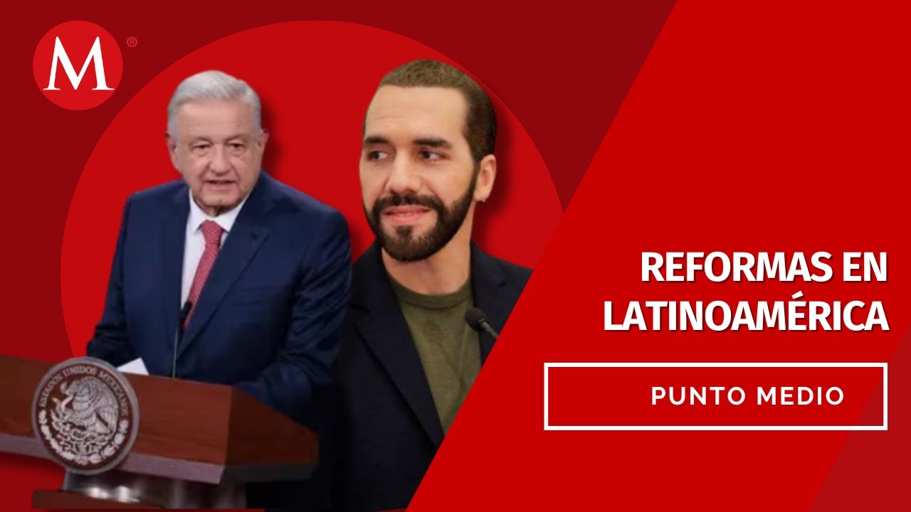 Último paquete de reformas de AMLO, modelo de Bukele funcionaría en México | Punto Medio