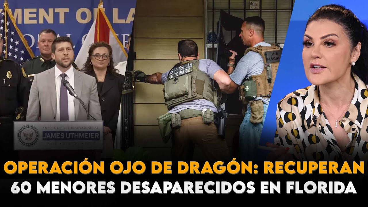 🚨 Operación Ojo de Dragón: recuperan a 60 menores desaparecidos en Florida