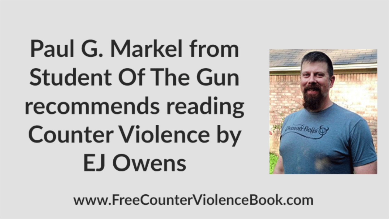 Paul G. Markel (Student Of The Gun) Recommends Reading Counter Violence By EJ Owens