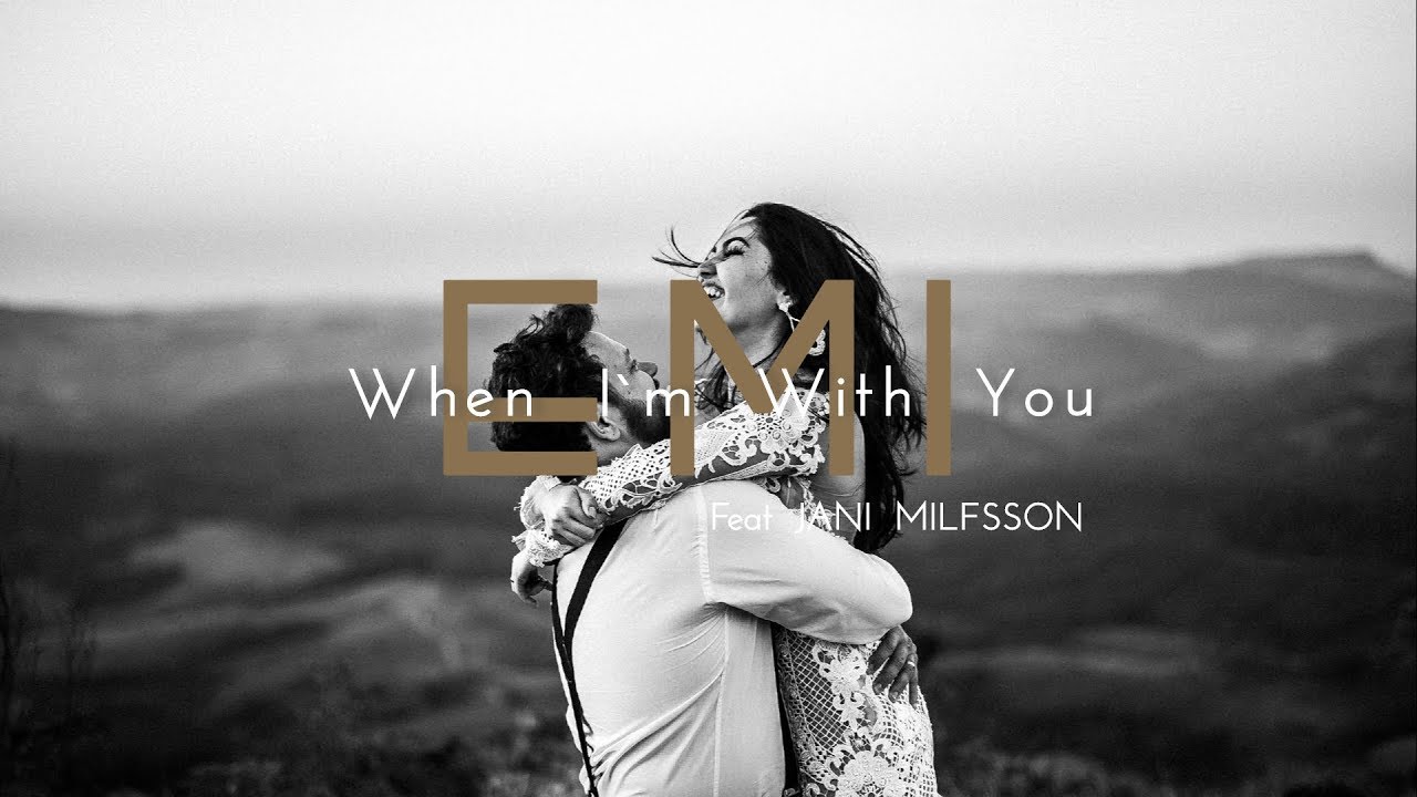 EMI - When I'm with you (Feat Jani Milfsson) | Official Audio