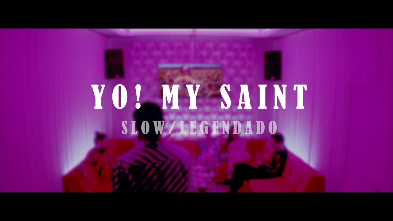 YO! MY SAINT 《🇸 🇱 🇴 🇼  / 🇱 🇪 🇬 🇪 🇳 🇩 🇦 🇩 🇴》
