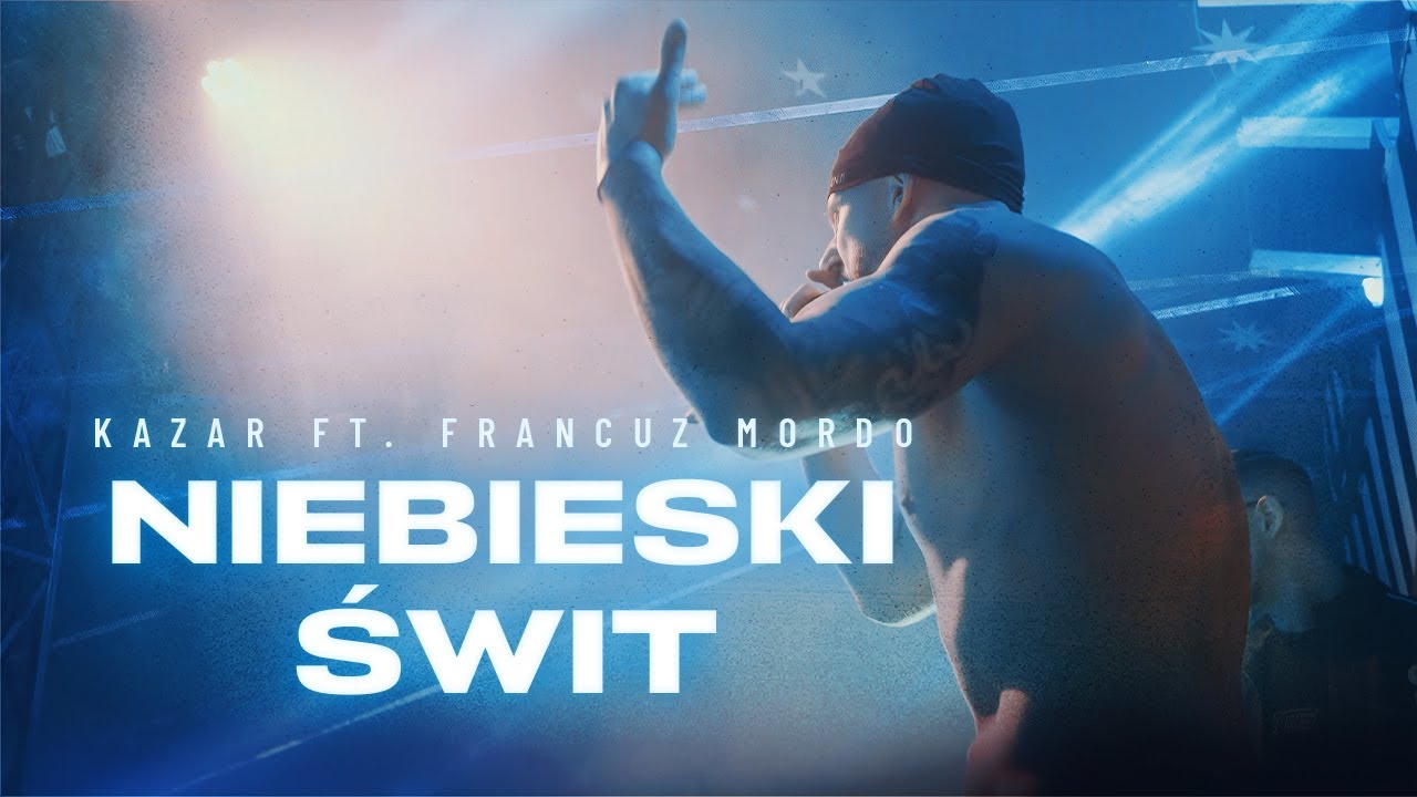 Kazar ft. @FrancuzMordo - NIEBIESKI ŚWIT [Official Video]