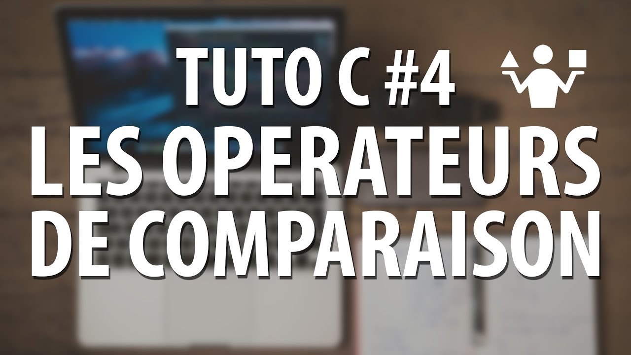 TUTO C - #4 Les opérateurs de comparaison