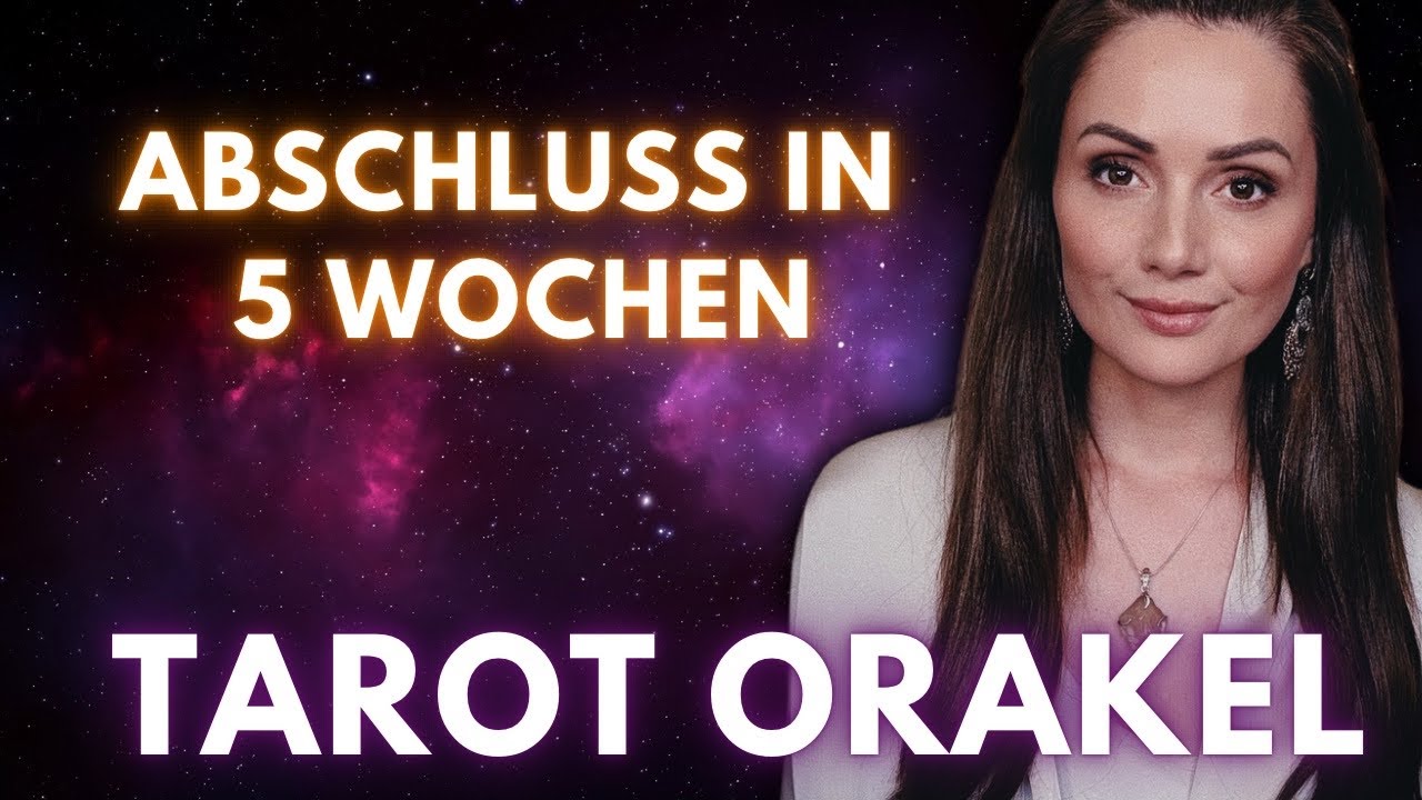 Abschluss in 5 Wochen! Seelenprozess Tarot Orakel