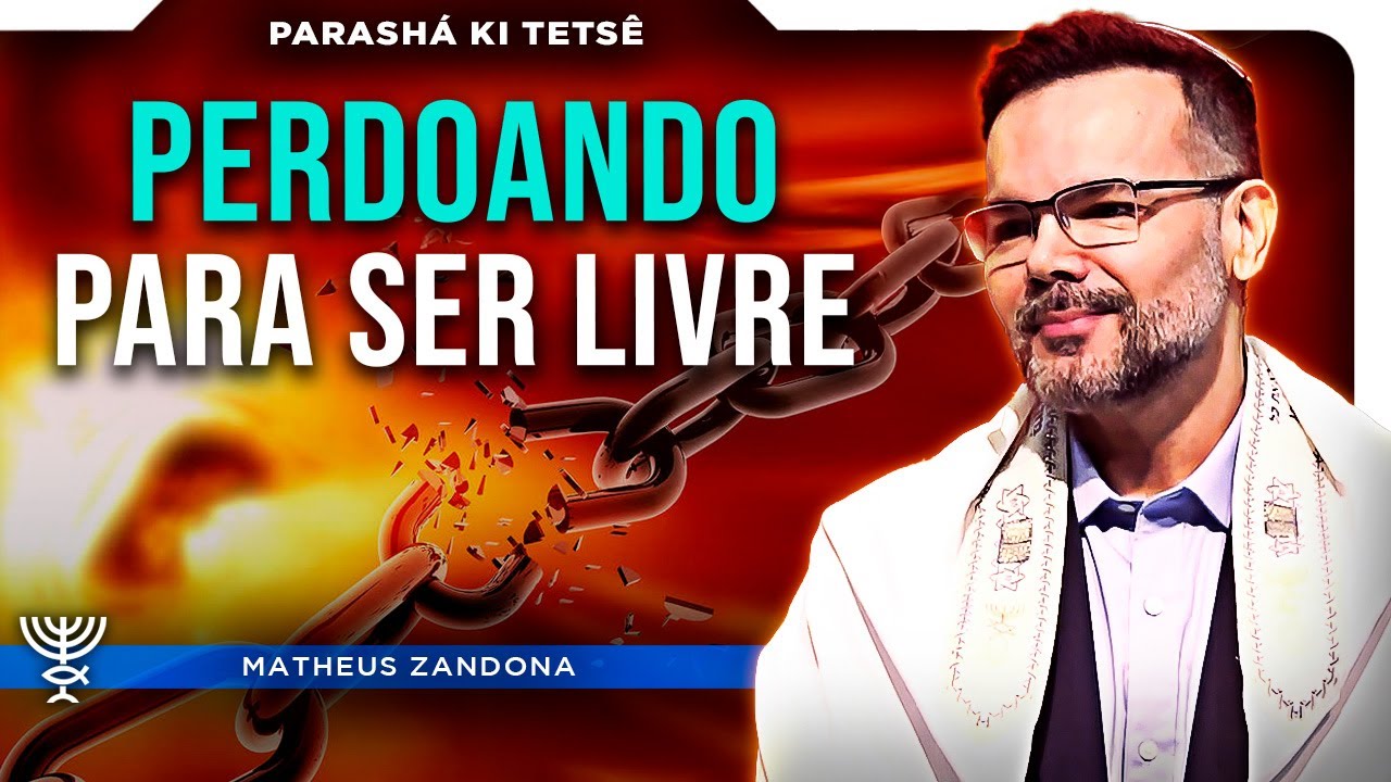 PERDOANDO PARA SER LIVRE - Parashá Ki Tetze 2025/5785 - Matheus Zandona
