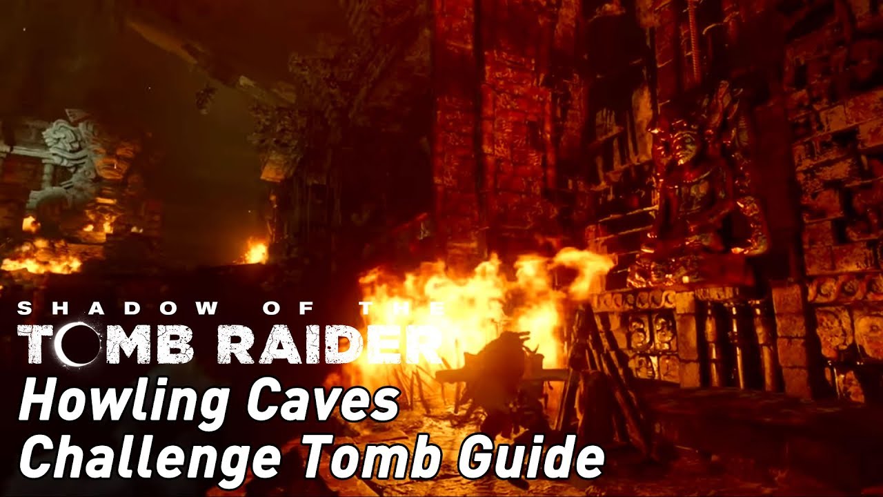 Shadow of the Tomb Raider: Howling Caves Challenge Tomb guide