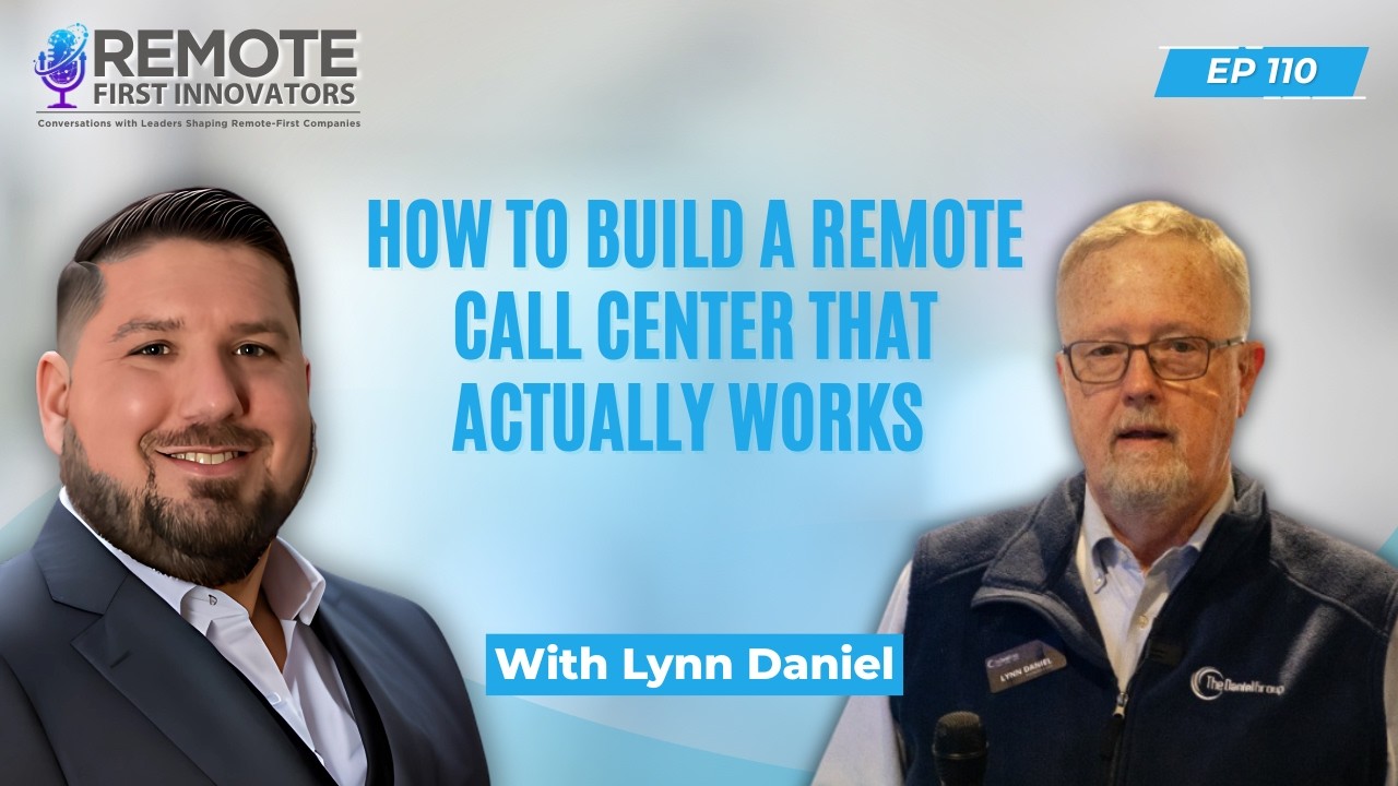 How to Build a Remote Call Center That Actually Works | Lynn Daniel | EP 110