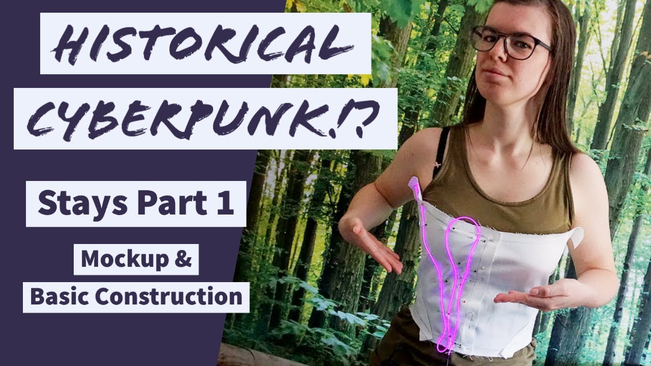 Historical Cyberpunk!? Corset Part 1: Mockup And Basic Construction