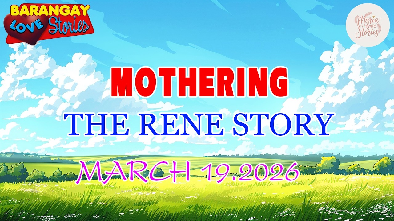 MOTHERING  - THE RENE STORY - Barangay Love Stories - March 19.2026