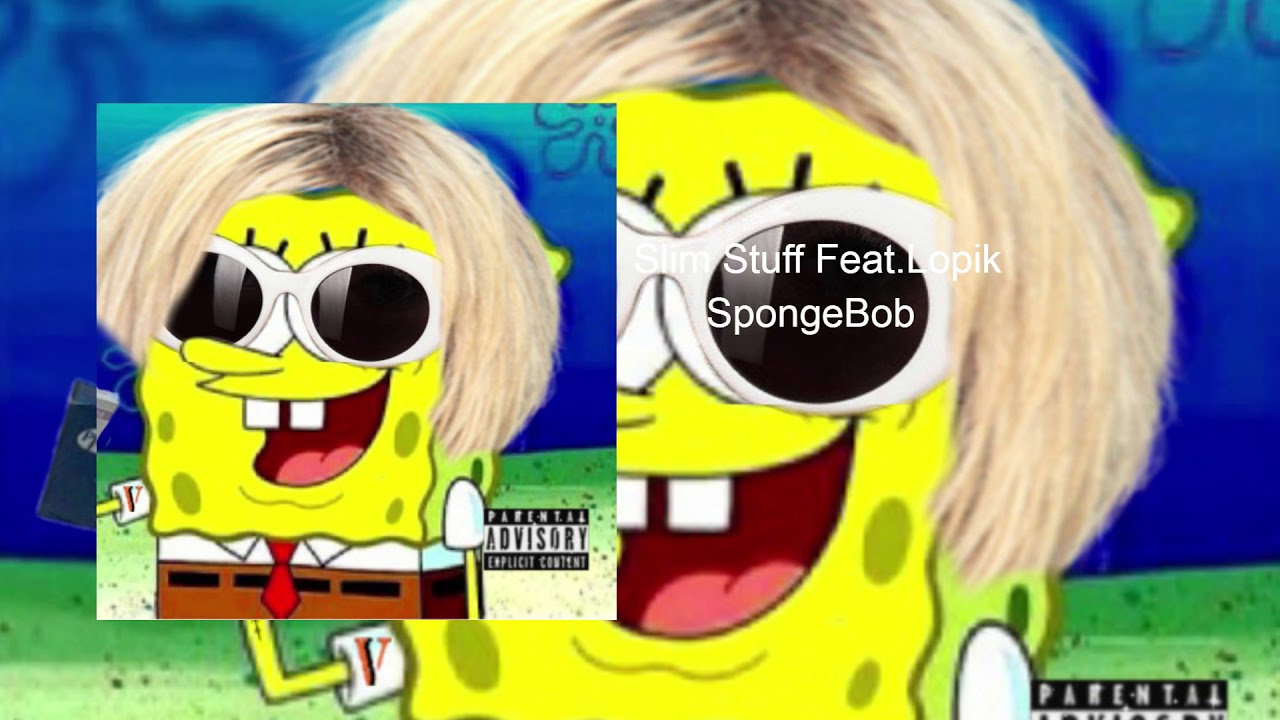 DRIZZLE DRIP Ft.Slim Stuff - Spongebob