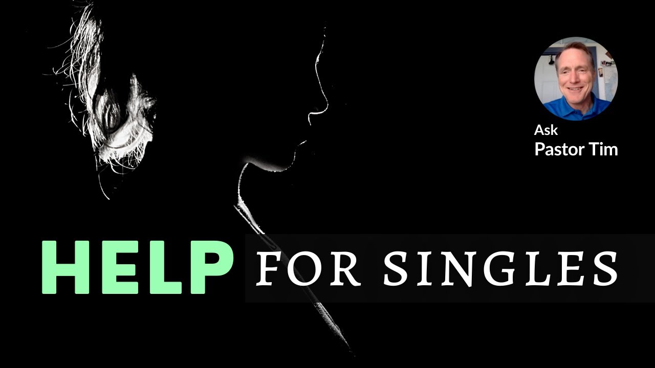 Help For Singles - Ask Pastor Tim
