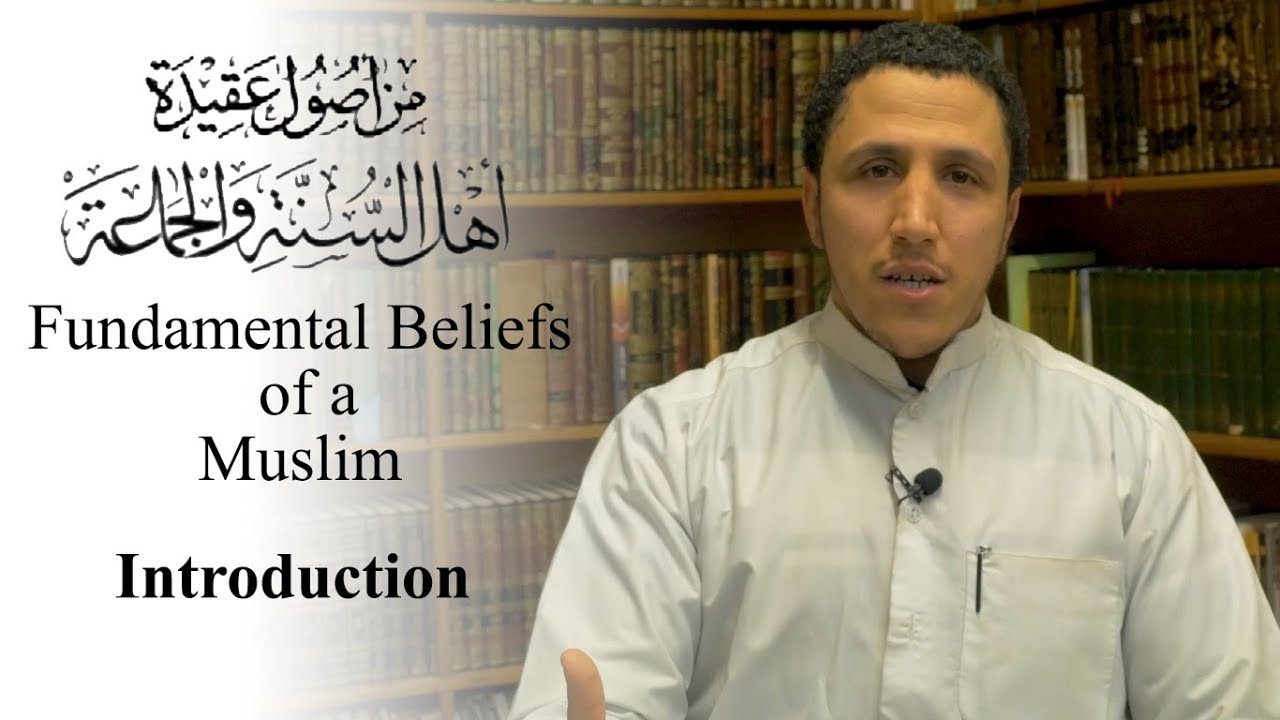 Fundamental Beliefs of a Muslim - Introduction