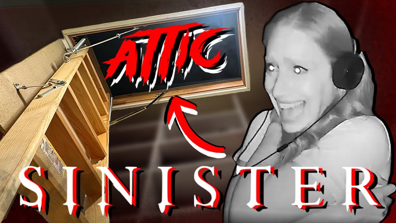 I watched SINISTER... ALONE IN AN ATTIC.