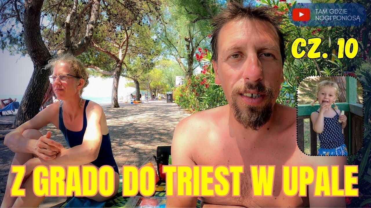 Z Grado do Triestu w 40-stopniowym upale! Odpoczynek, plaża i walka z gorącem! Alpe-Adria cz. 10