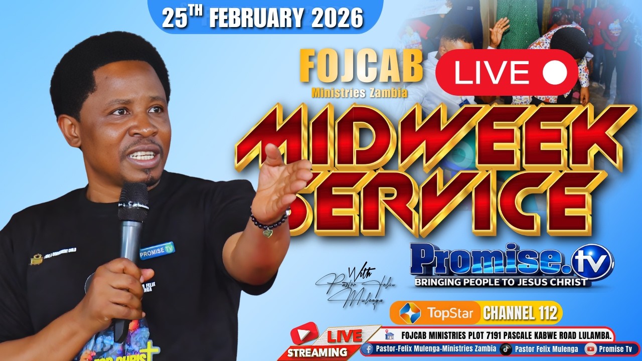 FOJCAB MID WEEK LIVE SERVICE WITH PASTOR FELIX MULENGA | 25/02/2025.