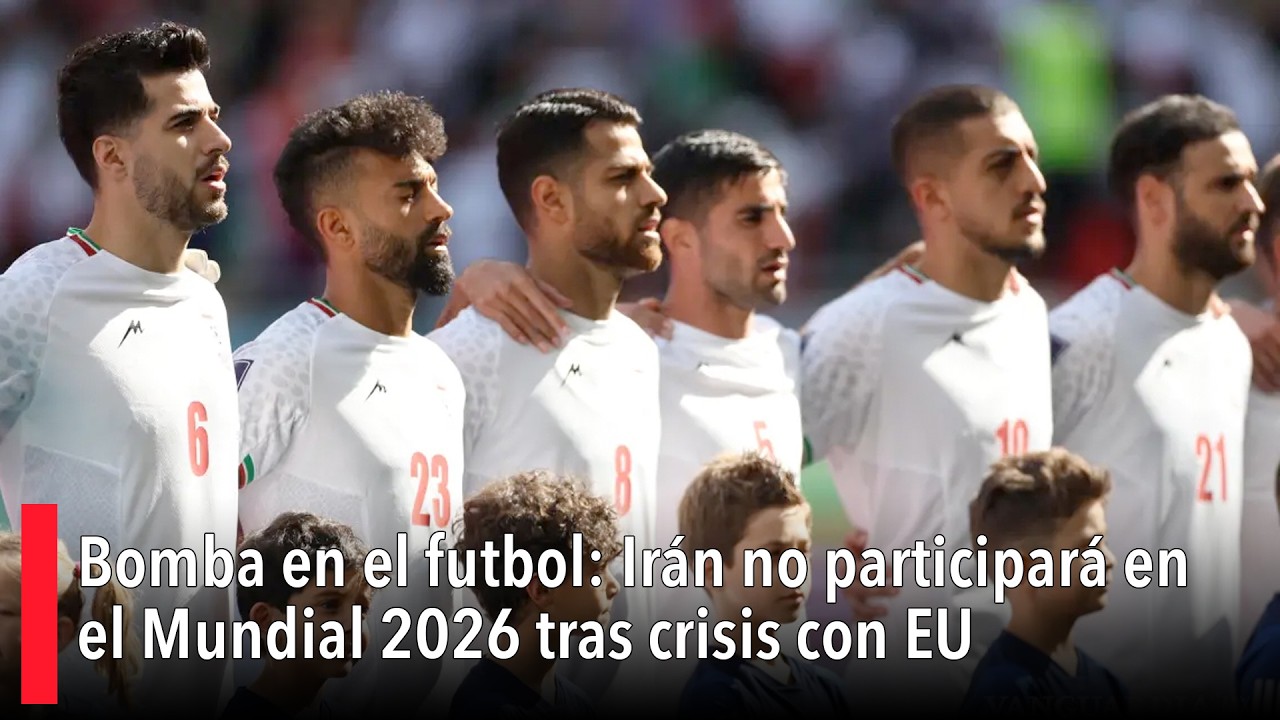 Bomba en el futbol: Irán no participará en el Mundial 2026 tras crisis con EU