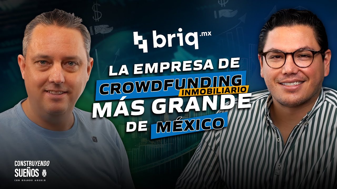 BRIQ: La empresa de CROWDFUNDING INMOBILIARIO más GRANDE de México 😮 | Alberto Padilla
